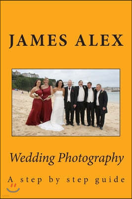 Wedding Photography: A step by step guide
