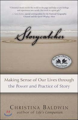 Storycatcher: Making Sense of Our Lives Through the Power and Practice of Story