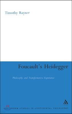 Foucault's Heidegger: Philosophy and Transformative Experience