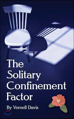 The Solitary Confinement Factor: Finding Freedom