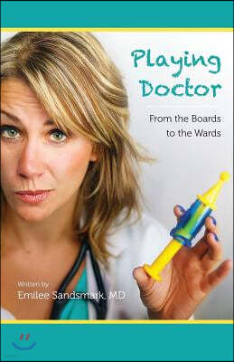 Playing Doctor: From the Boards to the Wards