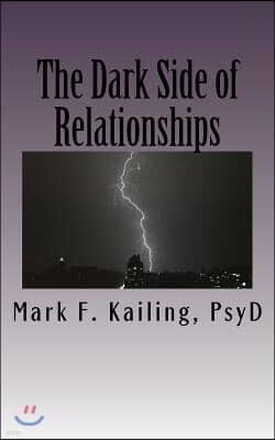 The Dark Side of Relationships: The systems of the Psychic War on Humanity, how every relationship is affected and how to stop it.