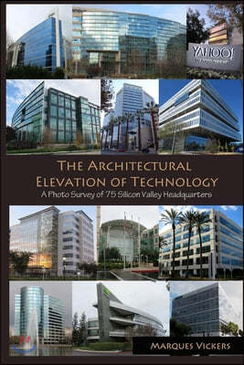 The Architectural Elevation of Technology: A Photo Survey of 75 Silicon Valley Headquarters