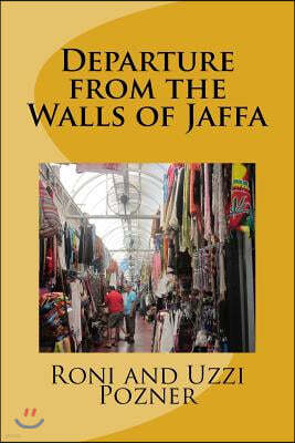 Departure from the Walls of Jaffa: Jaffa Travel Guide