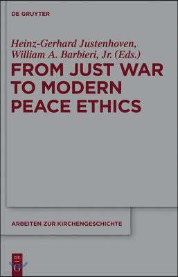 From Just War to Modern Peace Ethics