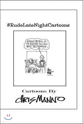 #RudeLateNightCartoons: Politically Incorrect Comics
