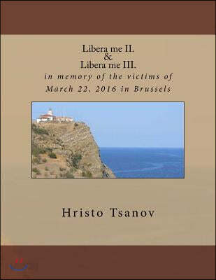 Libera me II. & Libera me III.: in memory of the victims of March 22, 2016 in Brussels