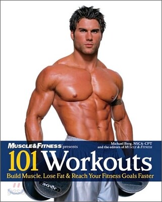 101 Workouts for Men: Build Muscle, Lose Fat & Reach Your Fitness Goals Faster