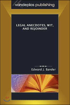 Legal Anecdotes, Wit, and Rejoinder