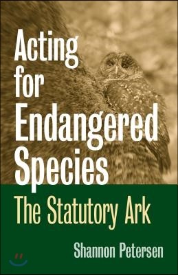 Acting for Endangered Species: The Statutory Ark