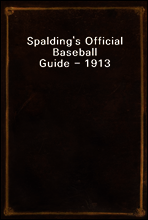 Spalding`s Official Baseball Guide - 1913