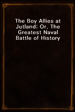 The Boy Allies at Jutland; Or, The Greatest Naval Battle of History