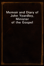 Memoir and Diary of John Yeardley, Minister of the Gospel