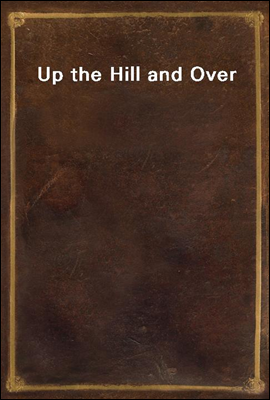 Up the Hill and Over