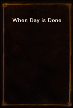 When Day is Done