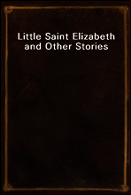 Little Saint Elizabeth and Other Stories