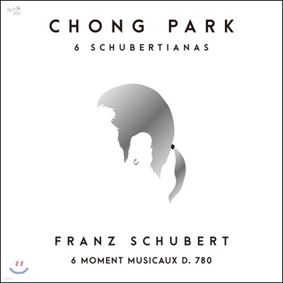 ǾƴϽƮ  - 6 ƼƳ / Ʈ:   (Chong Park: 6 Schubertianas / Schubert: 6 Moments Musicaux D.780)