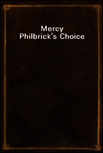 Mercy Philbrick`s Choice