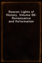 Beacon Lights of History, Volume 06