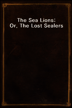 The Sea Lions; Or, The Lost Sealers