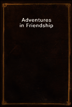 Adventures in Friendship