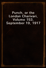Punch, or the London Charivari, Volume 153, September 19, 1917