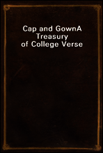 Cap and Gown
A Treasury of College Verse