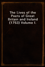 The Lives of the Poets of Great Britain and Ireland (1753) Volume I.
