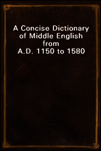 A Concise Dictionary of Middle English from A.D. 1150 to 1580