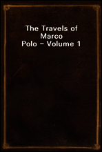 The Travels of Marco Polo - Volume 1