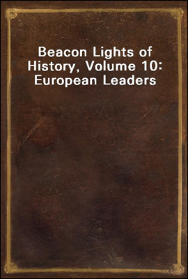 Beacon Lights of History, Volume 10