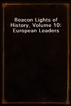 Beacon Lights of History, Volume 10