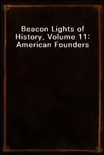 Beacon Lights of History, Volume 11