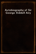 Autobiography of Sir George Biddell Airy