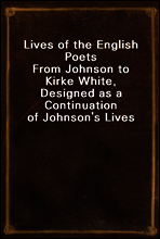 Lives of the English Poets
From Johnson to Kirke White, Designed as a Continuation of Johnson`s Lives