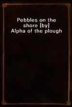 Pebbles on the shore [by] Alpha of the plough
