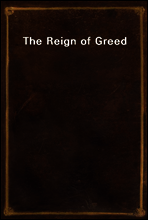 The Reign of Greed