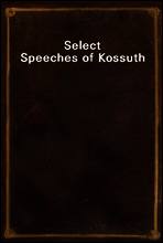 Select Speeches of Kossuth