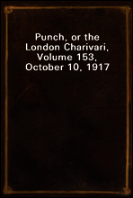 Punch, or the London Charivari, Volume 153, October 10, 1917