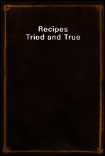 Recipes Tried and True