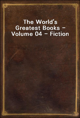 The World's Greatest Books - Volume 04 - Fiction