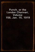 Punch, or the London Charivari, Volume 156, Jan. 15, 1919