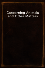 Concerning Animals and Other Matters