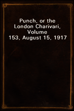 Punch, or the London Charivari, Volume 153, August 15, 1917