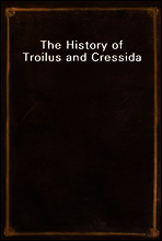 The History of Troilus and Cressida