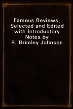Famous Reviews, Selected and Edited with Introductory Notes by R. Brimley Johnson