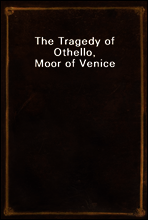 The Tragedy of Othello, Moor of Venice