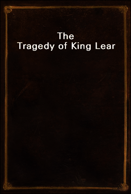 The Tragedy of King Lear