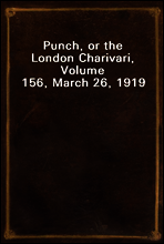 Punch, or the London Charivari, Volume 156, March 26, 1919