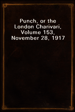 Punch, or the London Charivari, Volume 153, November 28, 1917